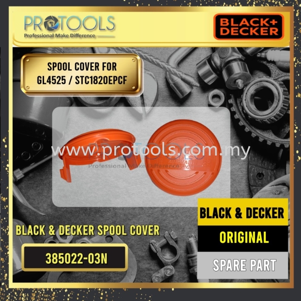 BLACK & DECKER 385022-03N SPOOL COVER FOR GL4525, STC1820EPCF BLACK & DECKER SPARE PARTS  Johor Bahru (JB), Malaysia, Senai Supplier, Suppliers, Supply, Supplies | Protools Hardware Sdn Bhd