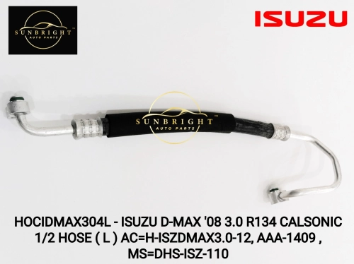 HOCIDMAX304L - ISUZU D-MAX '08 3.0 R134 CALSONIC 1/2 HOSE ( L ) AC=H-ISZDMAX3.0-12, AAA-1409 , MS=DH