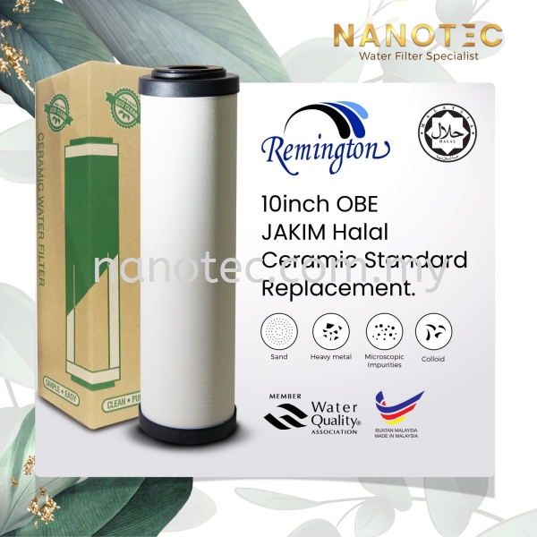 Remington JAKIM Halal Standard Ceramic OBE Filter Replacement Filter Cartridge Water Filter Remington Ceramic Filter Filter Replacement / Filter Cartridge Selangor, Malaysia, Kuala Lumpur (KL), Puchong Supplier, Suppliers, Supply, Supplies | Nano Alkaline Specialist