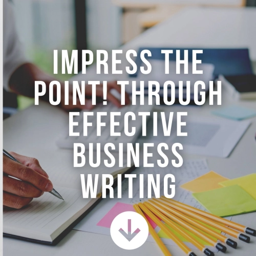 Impress the Point! Through Effective Business Writing