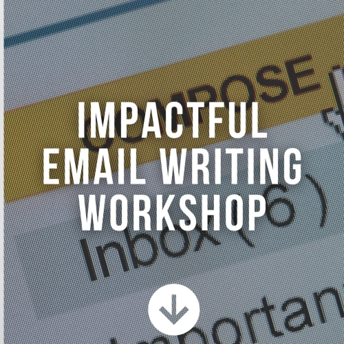 IMPACTFUL EMAIL WRITING WORKSHOP