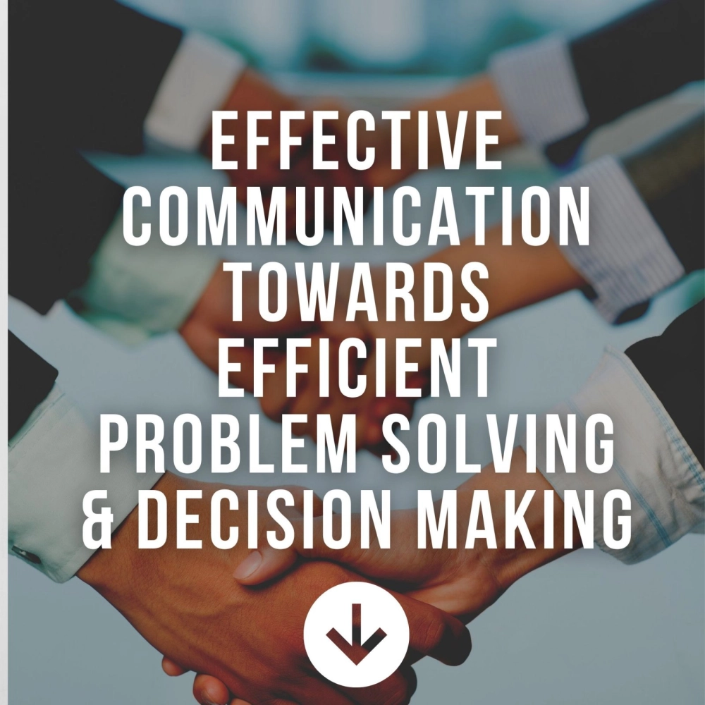 Effective Communication Towards Efficient Problem Solving & Decision ...