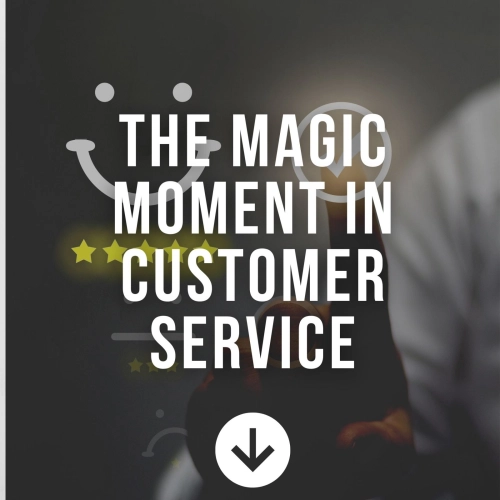 The Magic Moment in Customer Service