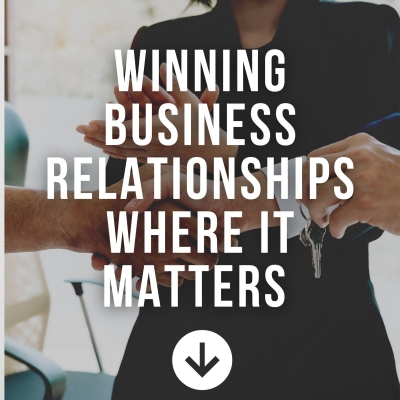 Winning Business Relationships Where It Matters 