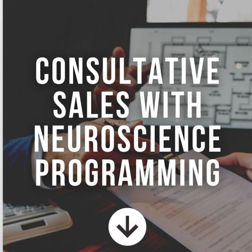 Consultative Sales with Neuroscience Programming