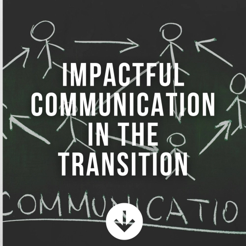 Impactful Communication in The Transition