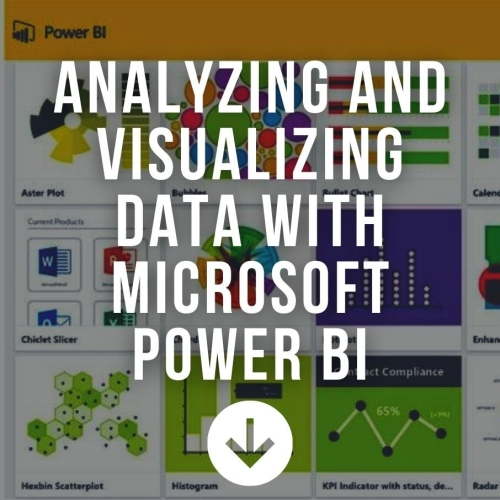 Analyzing And Visualizing Data With Microsoft Power BI