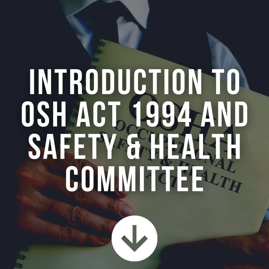Introduction to OSH Act 1994 and Safety & Health Committee