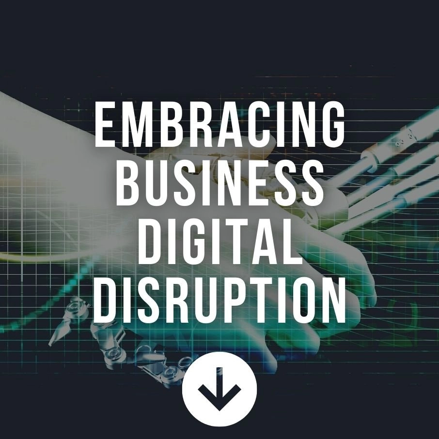 Embracing Business Digital Disruption
