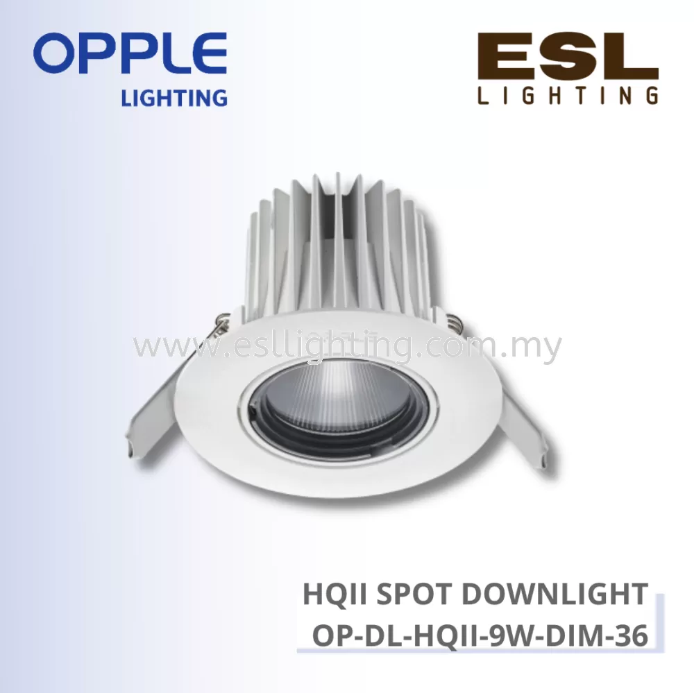 OPPLE HQII SPOT DOWNLIGHT - OP-DL-HQII-9W-DIM-36