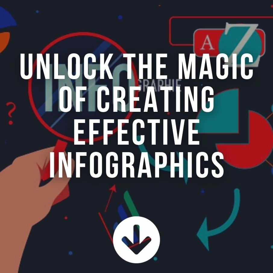 Unlock The Magic Of Creating Effective Infographics