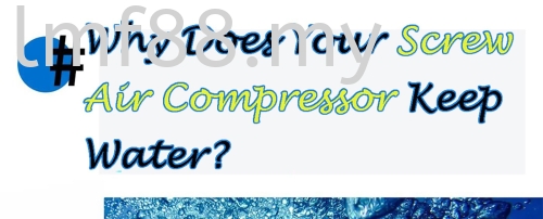 Why Does Your Screw Air Compressor Keep Water?