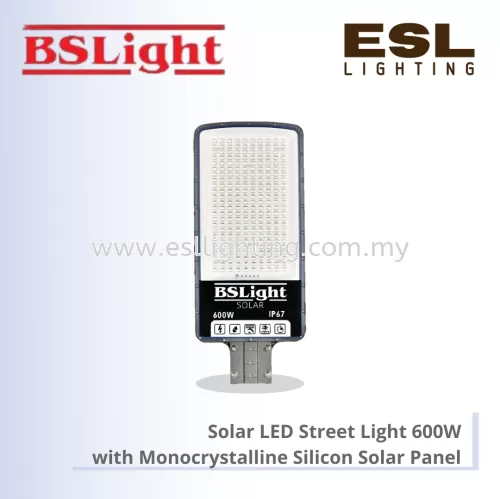 BSLIGHT SOLAR LED STREET LIGHT WITH MONOCRYSTALLINE SILICON SOLAR PANEL 600W BSSLSL-1600 [SIRIM]