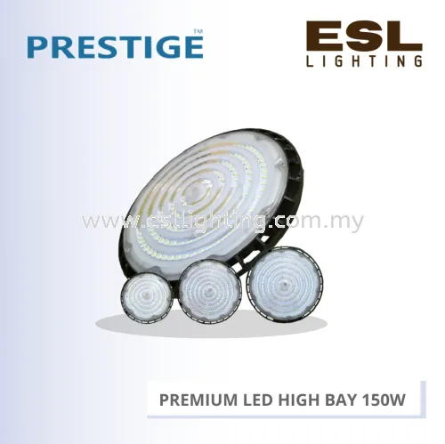 PRESTIGE PREMIUM LED HIGH BAY 150W PT-6150 HB