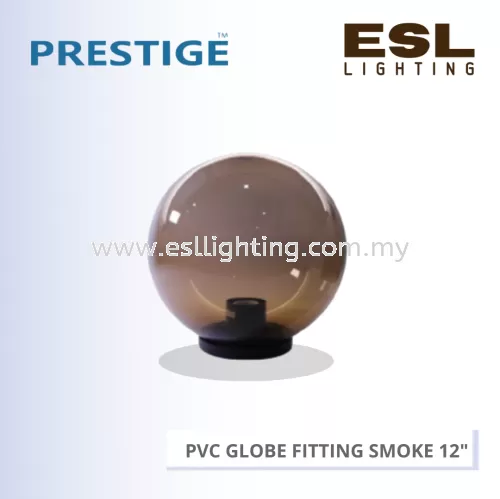 PRESTIGE PVC GLOBE FITTING 12'' (SMOKE) PLS 12GL SM