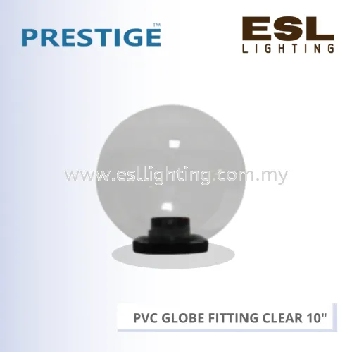 PRESTIGE PVC GLOBE FITTING 10'' (CLEAR) PLS 10GL CL