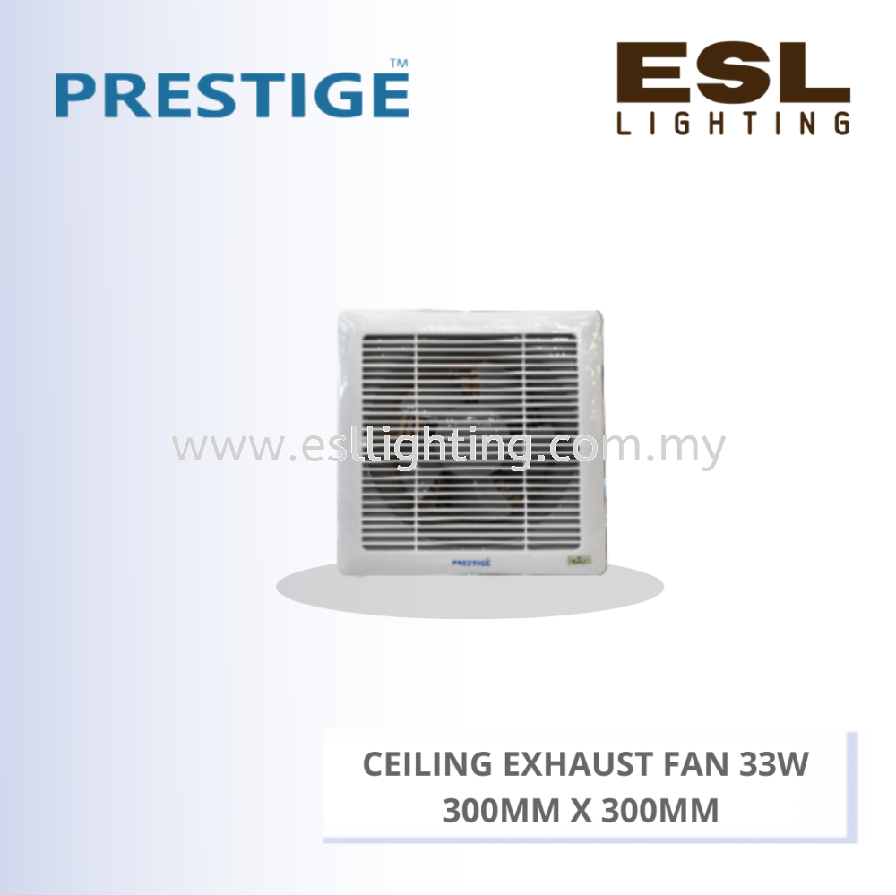 PRESTIGE CEILING EXHAUST FAN 33W PLS-EX8C 300MM X 300MM
