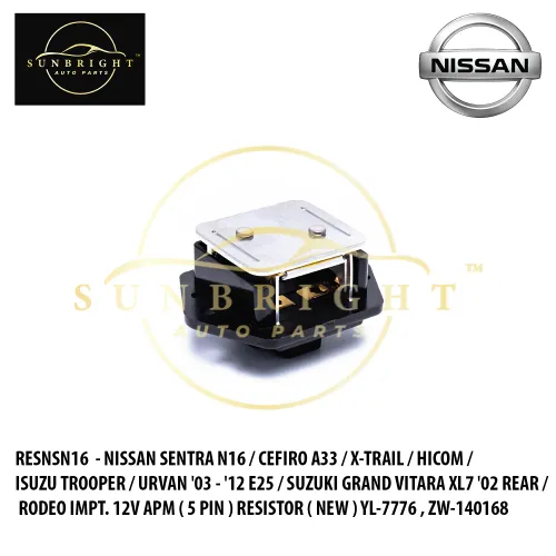 RESNSN16 - NISSAN SENTRA N16 / CEFIRO A33 / X-TRAIL / URVAN '03 - '12 E25 / HICOM / ISUZU TROOPER / SUZUKI GRAND VITARA XL7 '02 REAR / RODEO IMPT.12V APM ( 5 PIN ) RESISTOR ( NEW ) 897240741 ,YL-7776 , ZW-140168