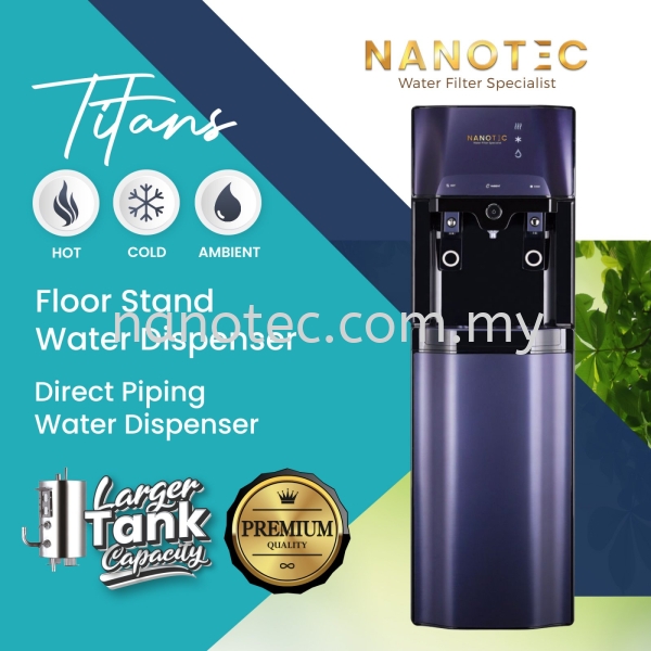 NanoTec Titans Water Dispenser Floor stand (Hot/Normal/Cold) Floor Standing Direct Piping Type Water Dispenser Selangor, Malaysia, Kuala Lumpur (KL), Puchong Supplier, Suppliers, Supply, Supplies | Nano Alkaline Specialist