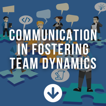 Communication In Fostering Team Dynamics