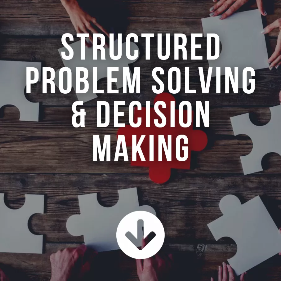 Structured Problem Solving & Decision Making
