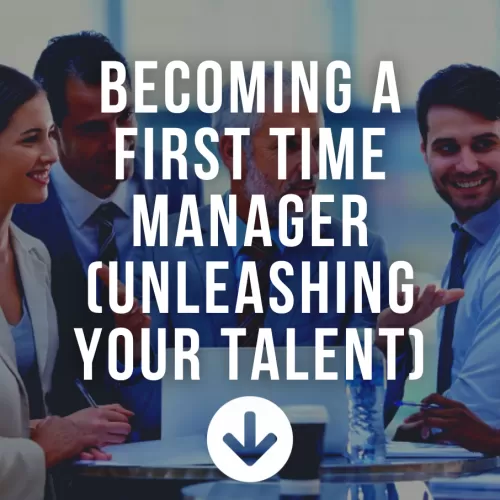 Becoming A First Time Manager (Unleashing Your Talent)