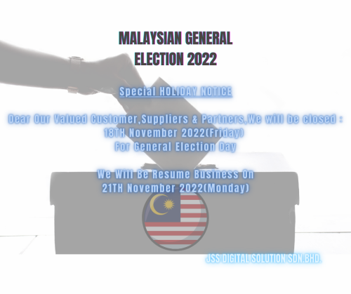 Holiday Notice - Malaysian General Election 2022 Special Holidays