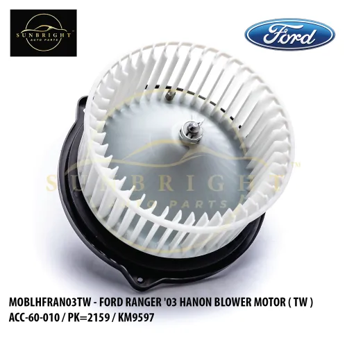 MOBLHFRAN03TW - FORD RANGER '03 HANON BLOWER MOTOR ( TW ) ACC-60-010 / PK=2159 / KM9597