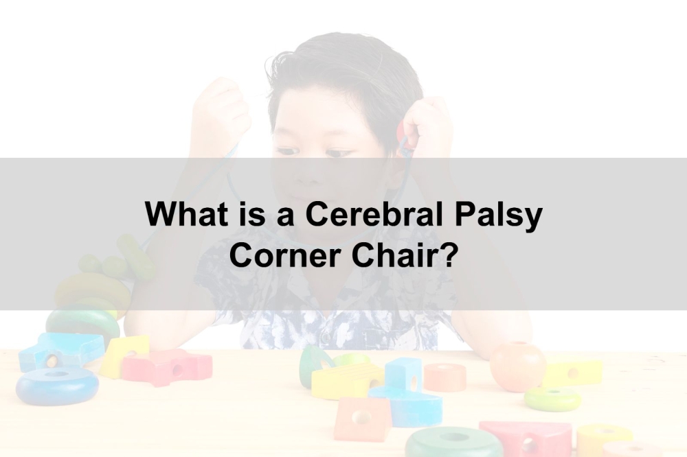 What Is A Cerebral Palsy Corner Chair what-is-a-cerebral-palsy-corner-chair