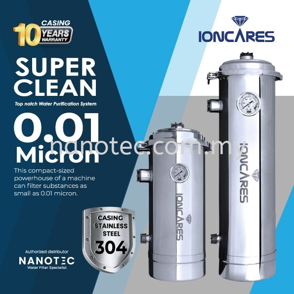 Ioncares Super Clean PVDF Ultra Membrane Top Notch Outdoor Water Filter POE Stainless Steel Filter Outdoor Water Filter Selangor, Malaysia, Kuala Lumpur (KL), Puchong Supplier, Suppliers, Supply, Supplies | Nano Alkaline Specialist