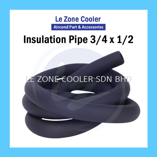 Insulation Pipe 3/4'' x 1/2'' Insulation Kedah, Malaysia, Sungai Petani Supplier, Suppliers, Supply, Supplies | LE ZONE COOLER SDN BHD
