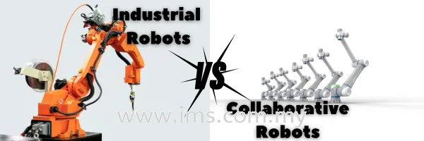 INDUSTRIAL ROBOT OR COLLABORATIVE ROBOT: NAVIGATING THE ROBOT REVOLUTION