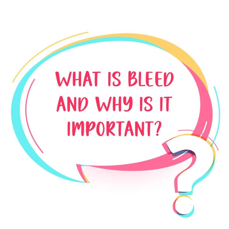 What is Bleed and Why is it Important?