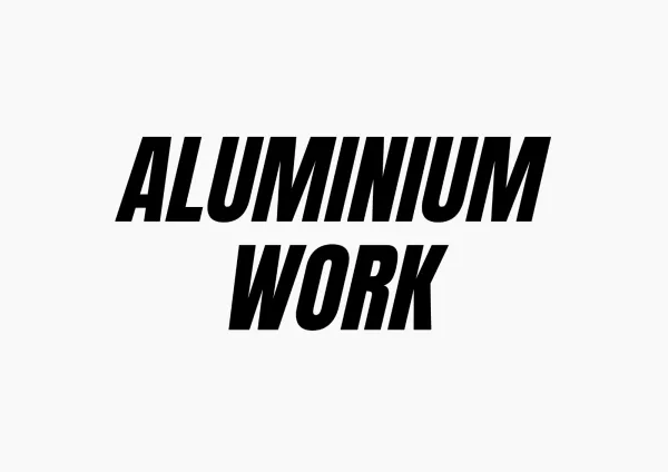 Aluminium Work