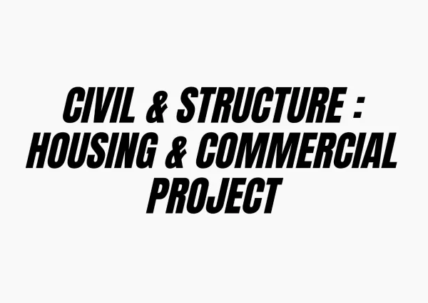 Civil & Structure : Housing & Commercial Project