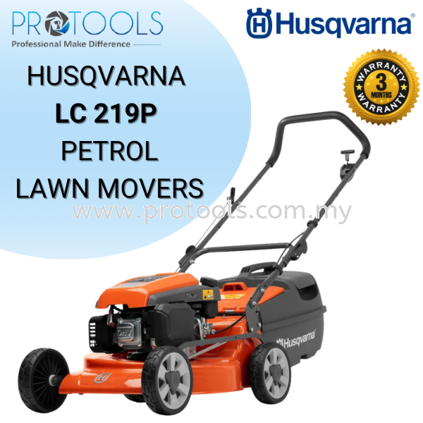 HUSQVARNA LC 219P PETROL LAWN MOVERS | 2.75kW Others Johor Bahru (JB), Malaysia, Senai Supplier, Suppliers, Supply, Supplies | Protools Hardware Sdn Bhd