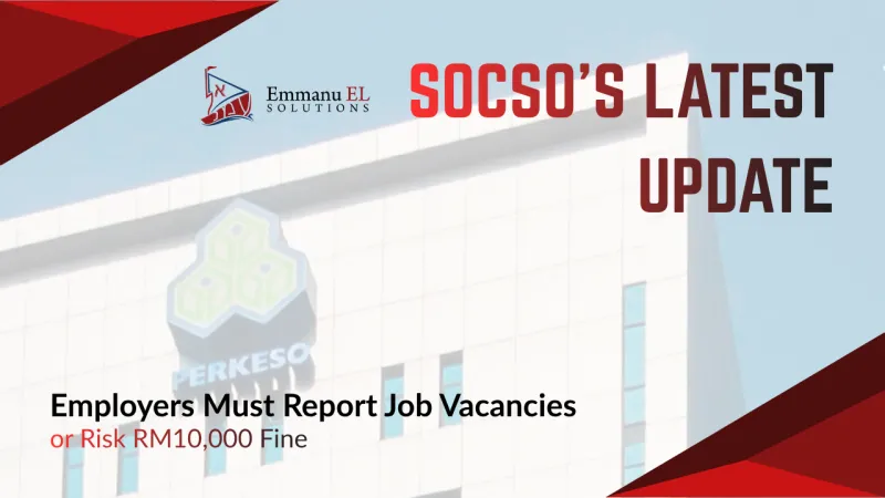 📢 SOCSO’s Latest Update: Employers Must Report Job Vacancies or Risk RM10,000 Fine