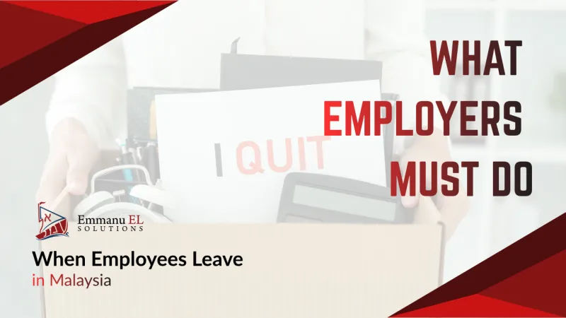 📢 What Employers Must Do When Employees Leave in Malaysia
