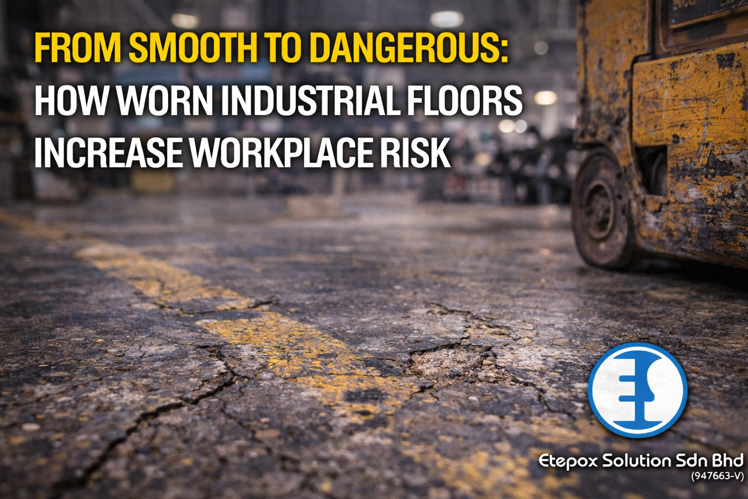From Smooth to Dangerous: How Worn Industrial Floors Increase Workplace Risk