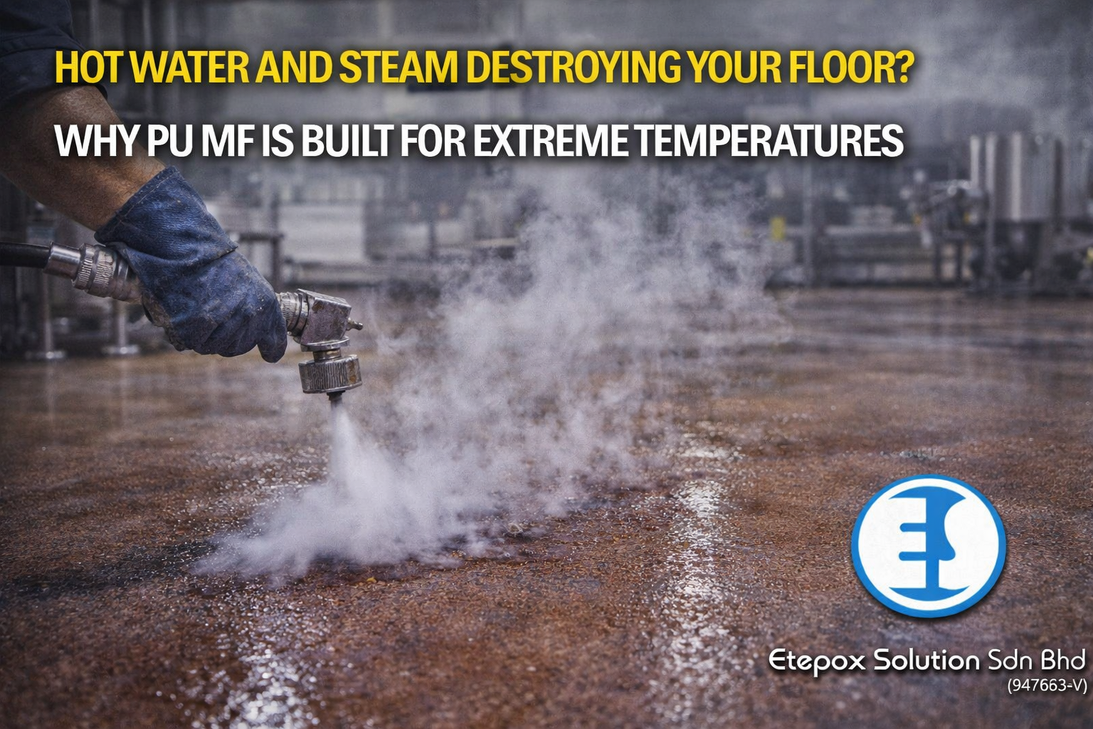 Hot Water and Steam Destroying Your Floor? Why PU MF Is Built for Extreme Temperatures