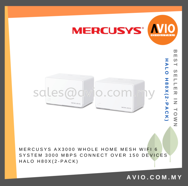 MERCUSYS AX3000 Whole Home Mesh WiFi 6 System 3000 Mbps Connect over 150 Devices Halo H80X(2-pack) MERCUSYS Johor Bahru (JB), Kempas, Johor Jaya Supplier, Suppliers, Supply, Supplies | Avio Digital