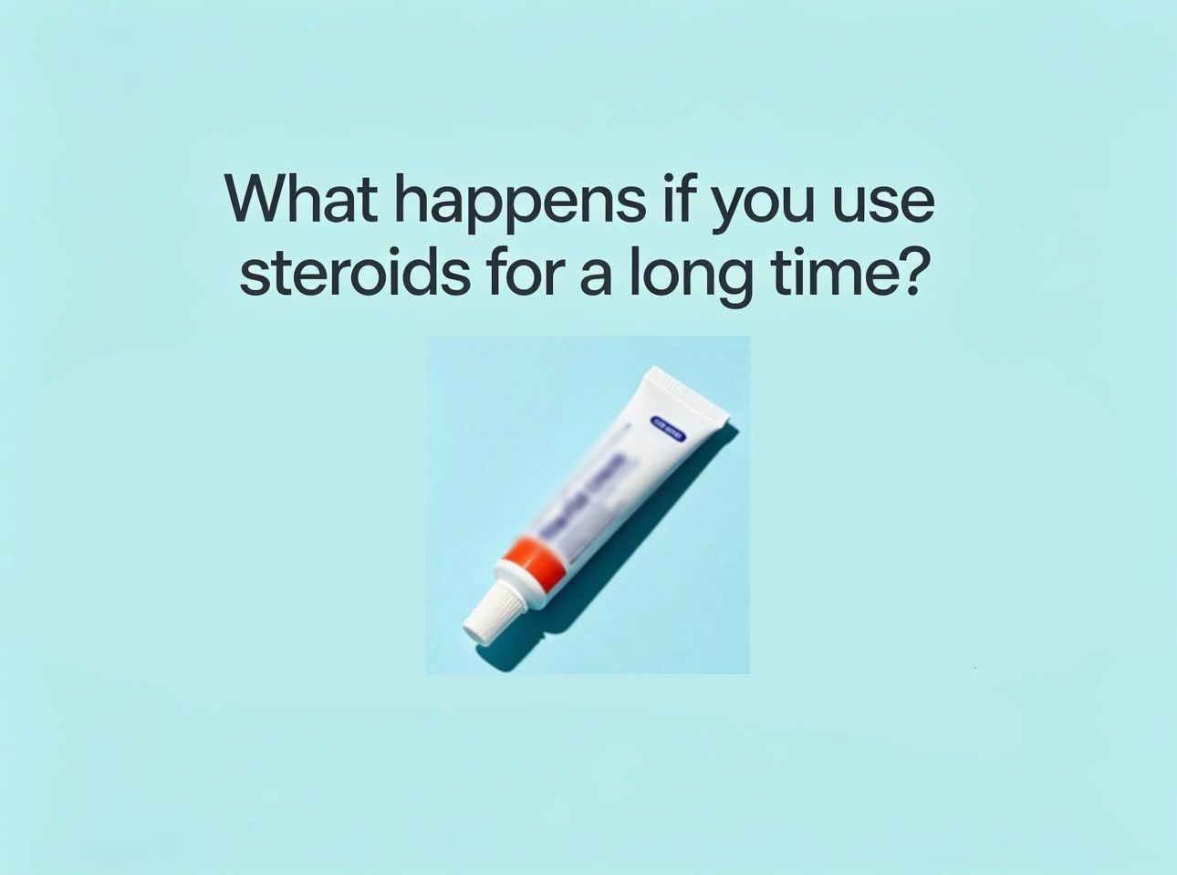 What Happens with Long-Term Steroid Use?
