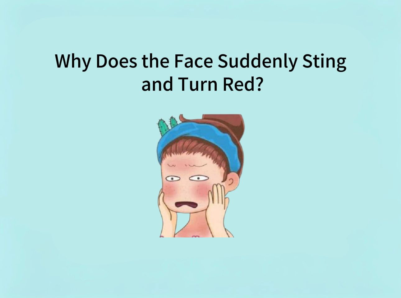 Why Does the Face Suddenly Sting and Turn Red?