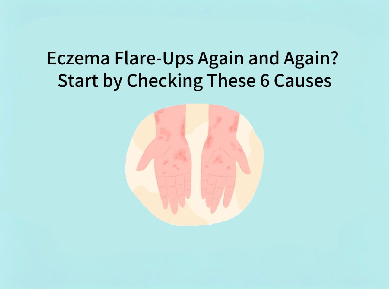 Why Does Eczema Keep Coming Back? Start by Looking Into These Common Causes
