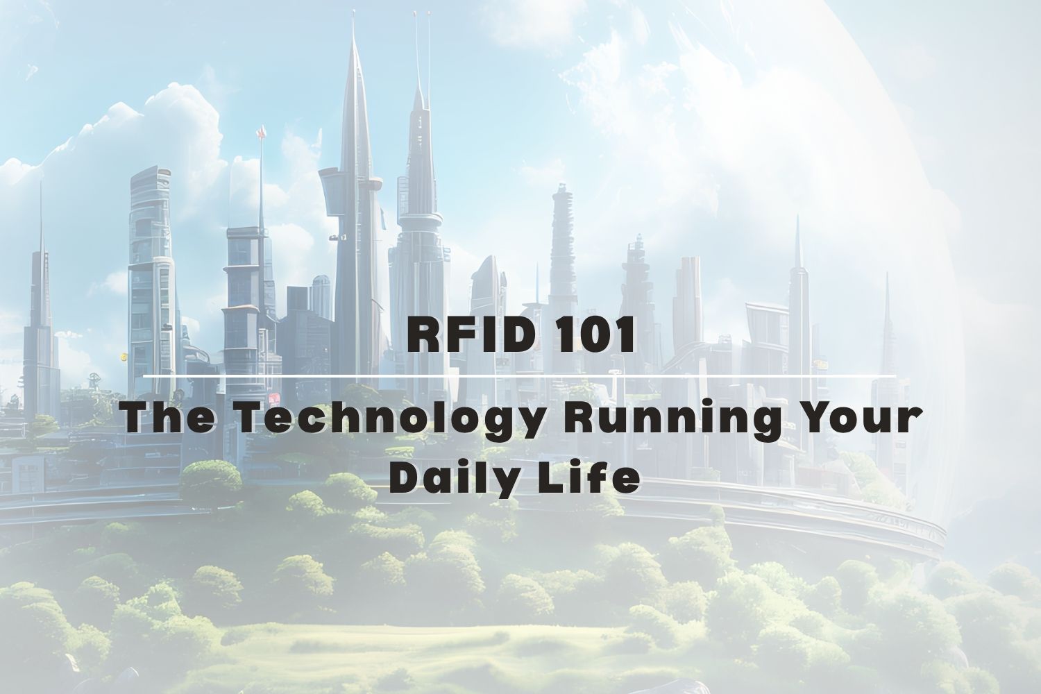 RFID 101: The Technology Running Your Daily Life