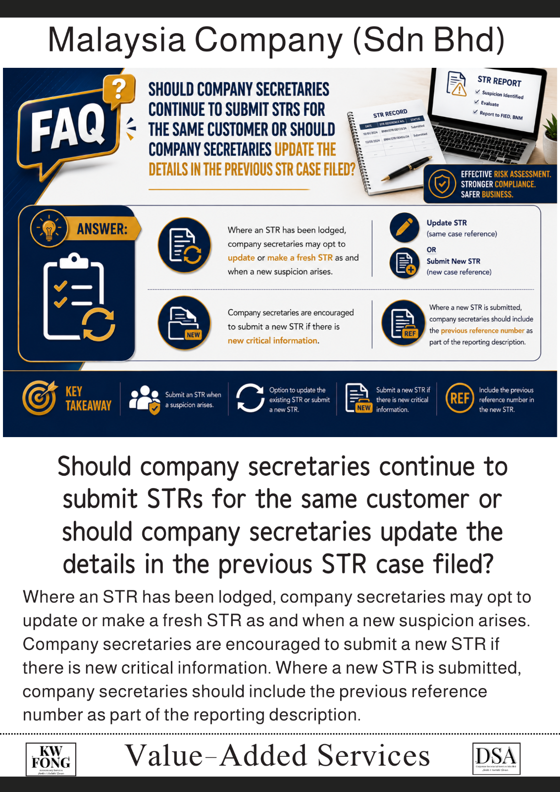 Should company secretaries continue to submit STRs for the same customer or should company secretaries update the details in the previous STR case filed? 如果同一客户已提交过可疑交易报告（STR），公司秘书是否应继续提交新的 S
