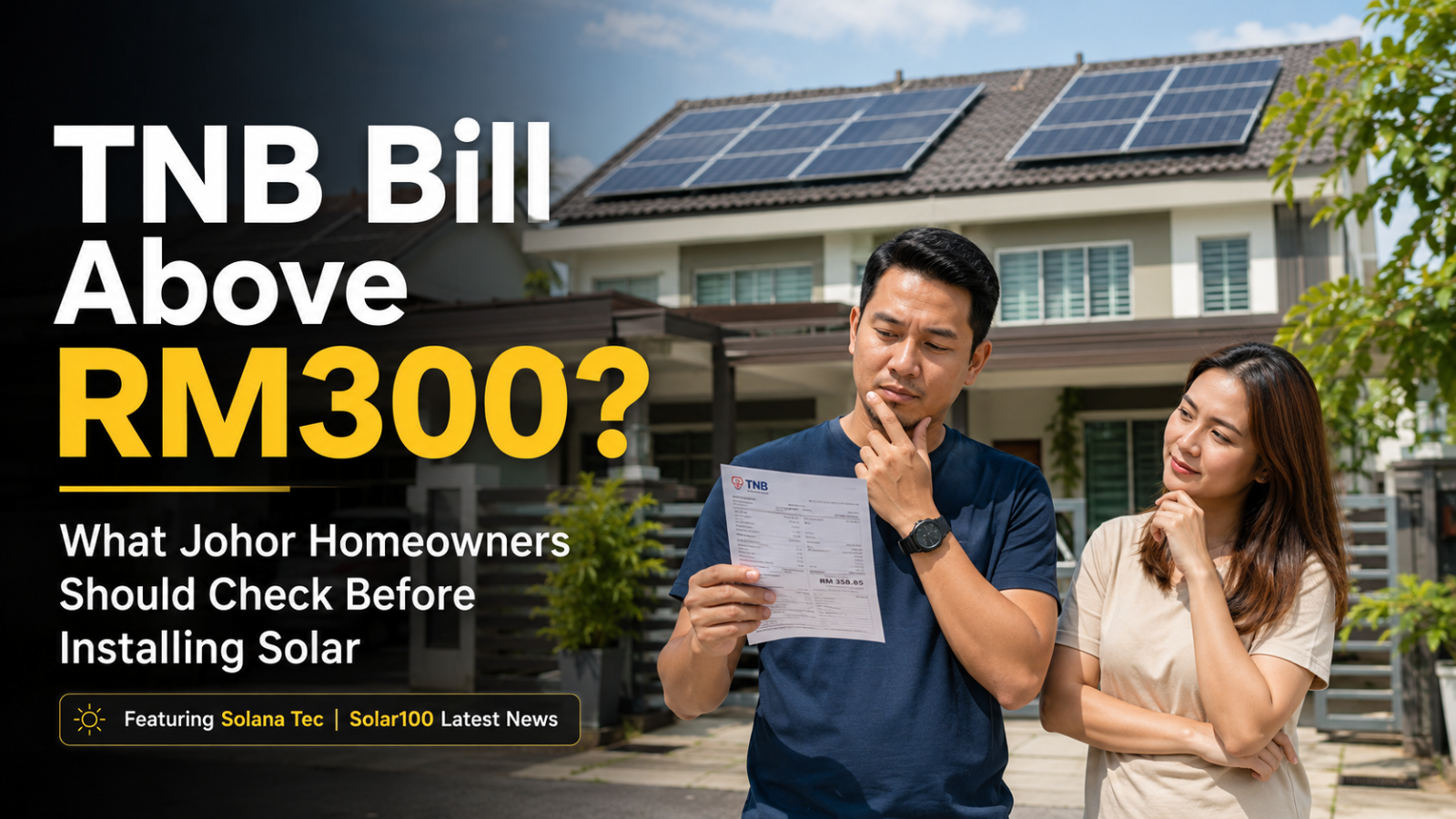 Bil TNB Melebihi RM300? Solana Tec Kongsi Apa Yang Pemilik Rumah Johor Perlu Semak Sebelum Pasang Solar