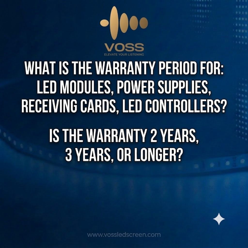What is the warranty period for: LED modules, Power supplies, Receiving cards, LED controller? Is the warranty 2 years, 3 years, or longer?
