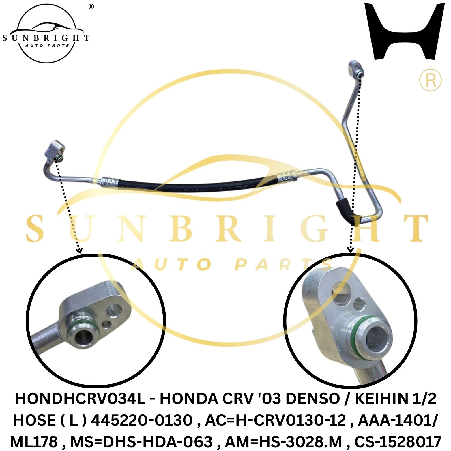 HONDHCRV034L - HONDA CRV '03 DENSO / KEIHIN 1/2 HOSE ( L ) 445220-0130 , AC=H-CRV0130-12 , AAA-1401/ML178 , MS=DHS-HDA-063 , AM=HS-3028.M , CS-1528017