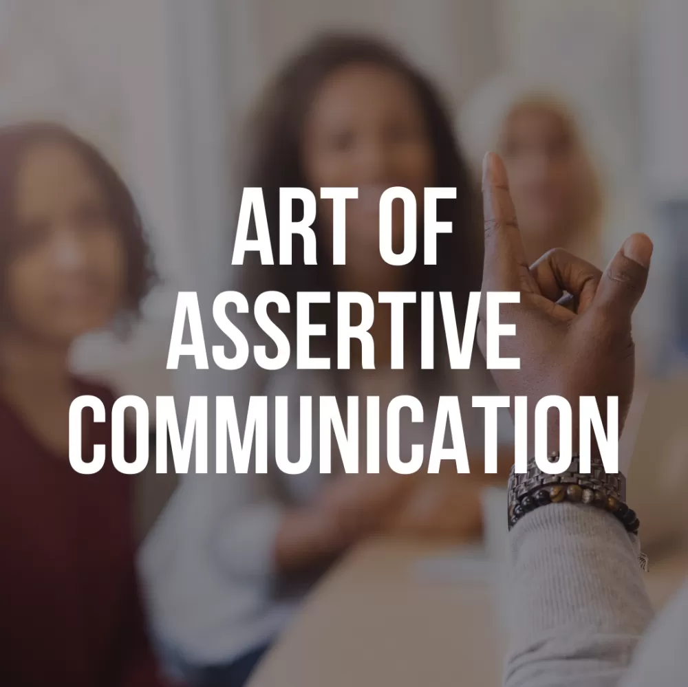 Art of Assertive Communication